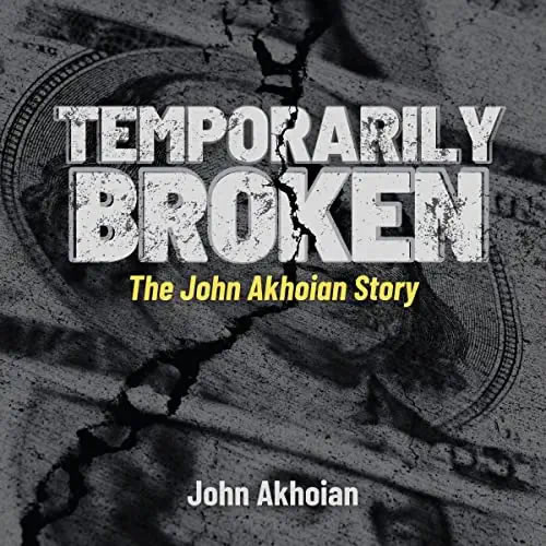 Temporarily Broken: The John Akhoian Story